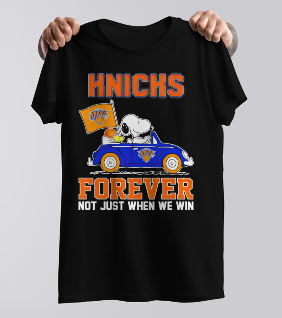 Knicks Forever Snoopy And Woodstock Driving Car Not Just When We Win T-Shirt