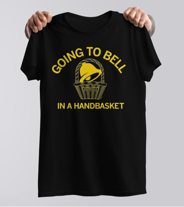 Andersonville Going To Bell In A Handbasket Taco Bell T-Shirt