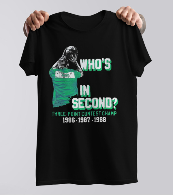 Larry Bird Who's In Second Three-Point Contest Champ 1986 1987 1988 T-Shirt
