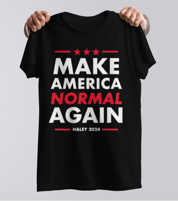 Make America Normal Again Haley 2024 Stars T-Shirt