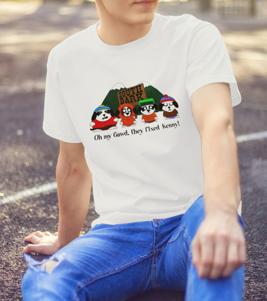 South Bark Oh My Gawd They Fixed Kenny T-Shirt