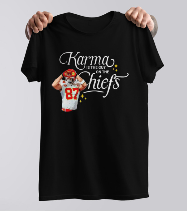 Travis Kelce Karma Is The Guy On The Chiefs 87 Football Player T-Shirt