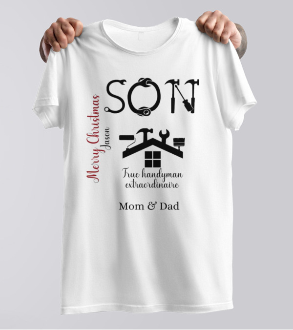 Son True Handyman Extraordinaire Merry Christmas Jason From Mom And Dad T-Shirt