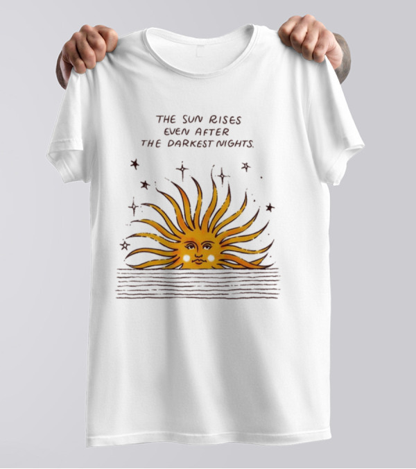 The Sun Rises Even After The Darkest Nights With Sun And Stars T-Shirt