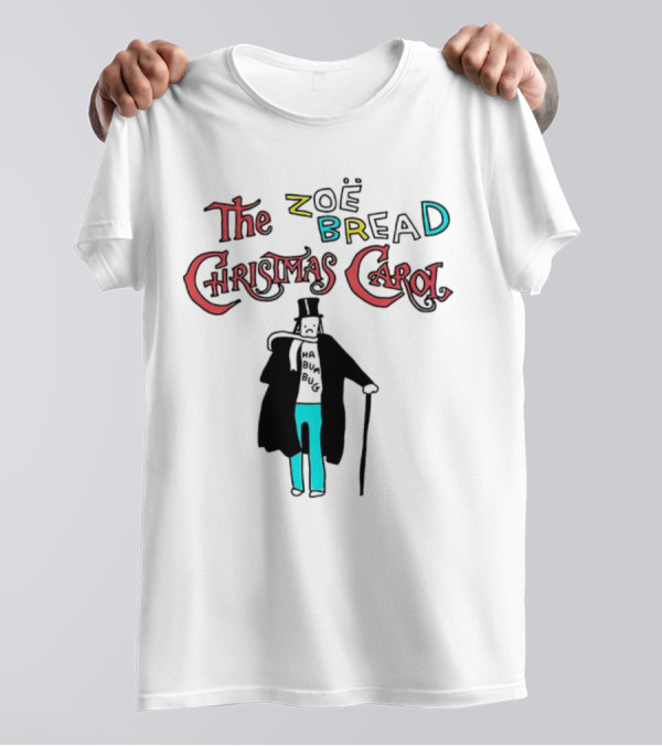 The Zoe Bread Christmas Carol Ha Bum Bug T-Shirt