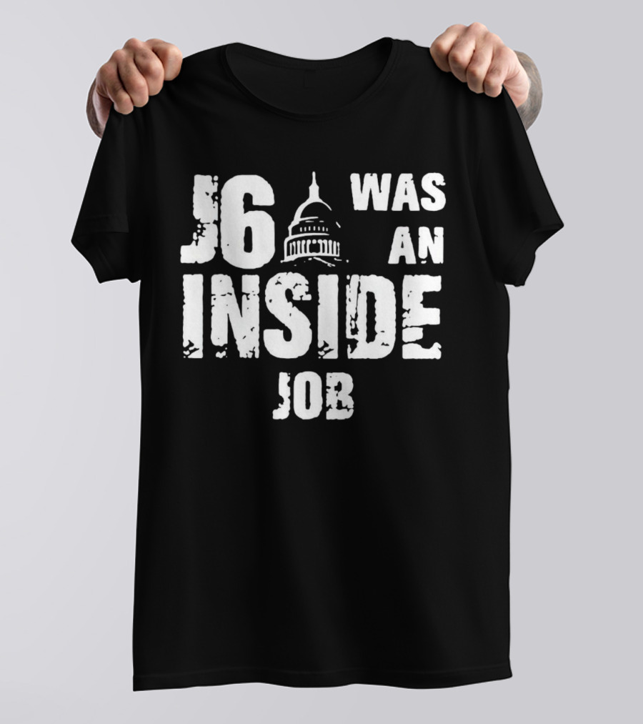 J6 Was An Inside Job Capitol Building T-Shirt