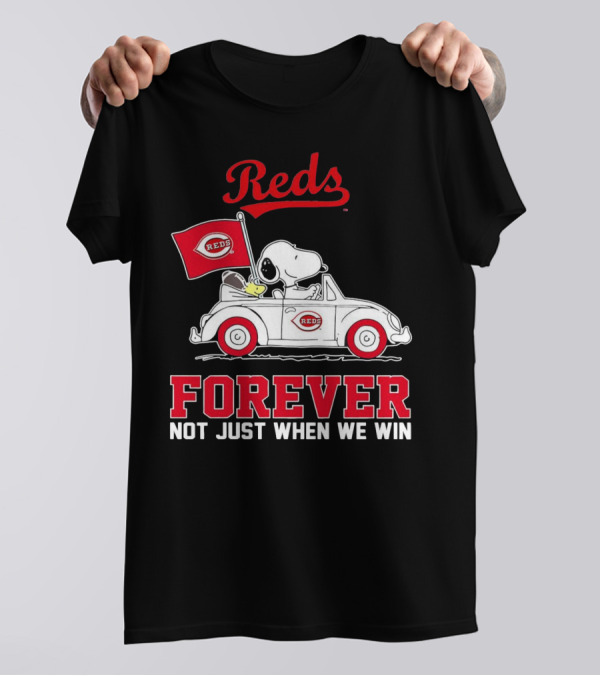 Reds Forever Snoopy Peanuts Cincinnati Not Just When We Win T-Shirt