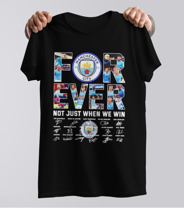 Manchester City F.C Forever Not Just When We Win Pep Guardiola Kevin De Bruyne Ilkay Gundogan Erling Haaland Signatures T-Shirt