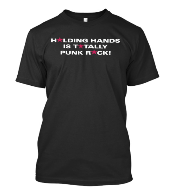 Holding Hands Is T★tally Punk R★ck T-Shirt