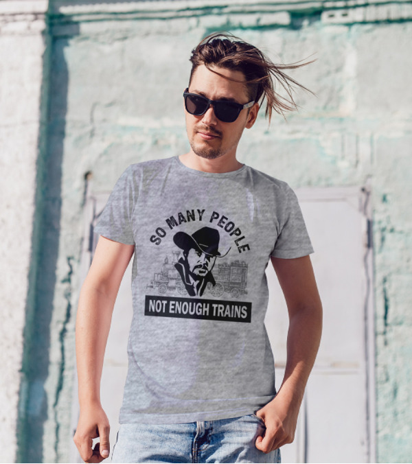 So Many People Not Enough Trains Cowboy And Steam Locomotive T-Shirt