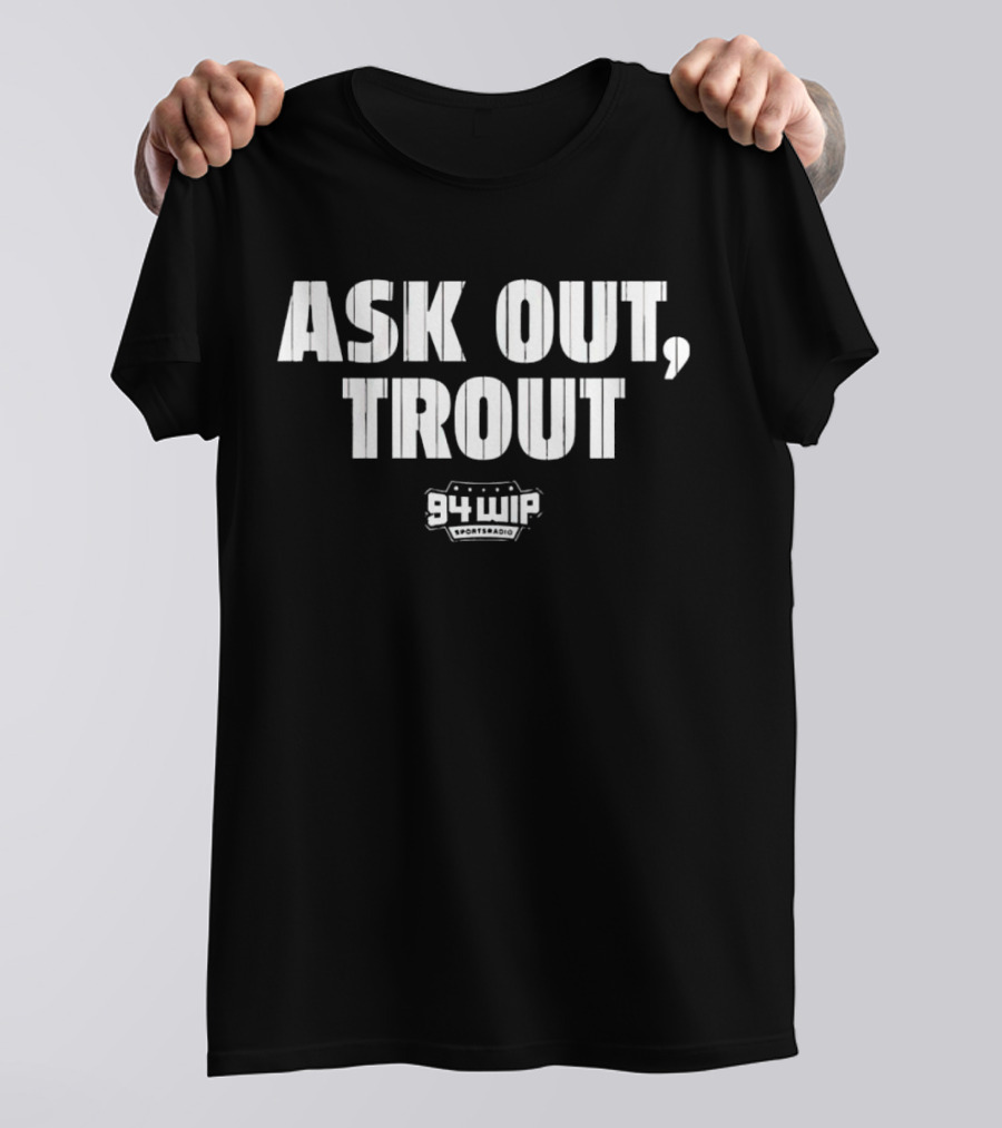 Ask Out Trout 94 WIP Sports Radio T-Shirt