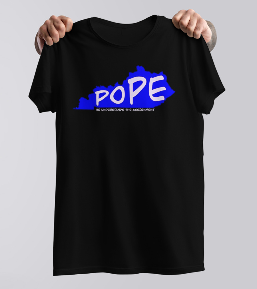 Pope He Understands The Assignment Kentucky Map Blue Text T-Shirt