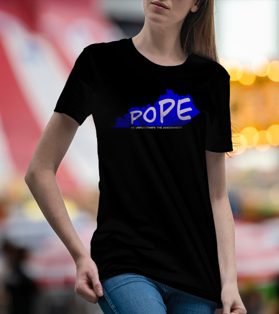 Pope He Understands The Assignment Kentucky Map Blue Text T-Shirt