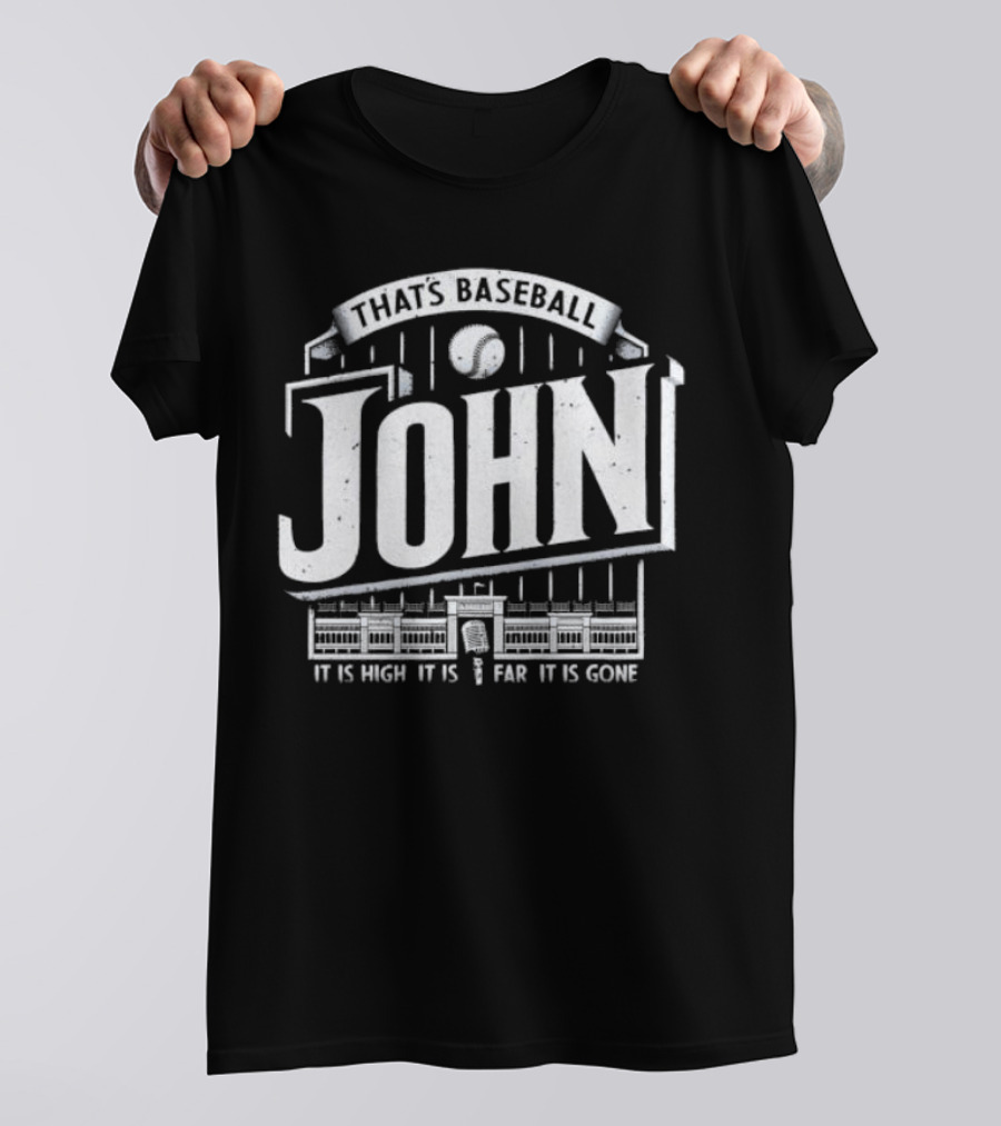 That's Baseball John It Is High It Is Far It Is Gone Stadium Microphone Baseball T-Shirt