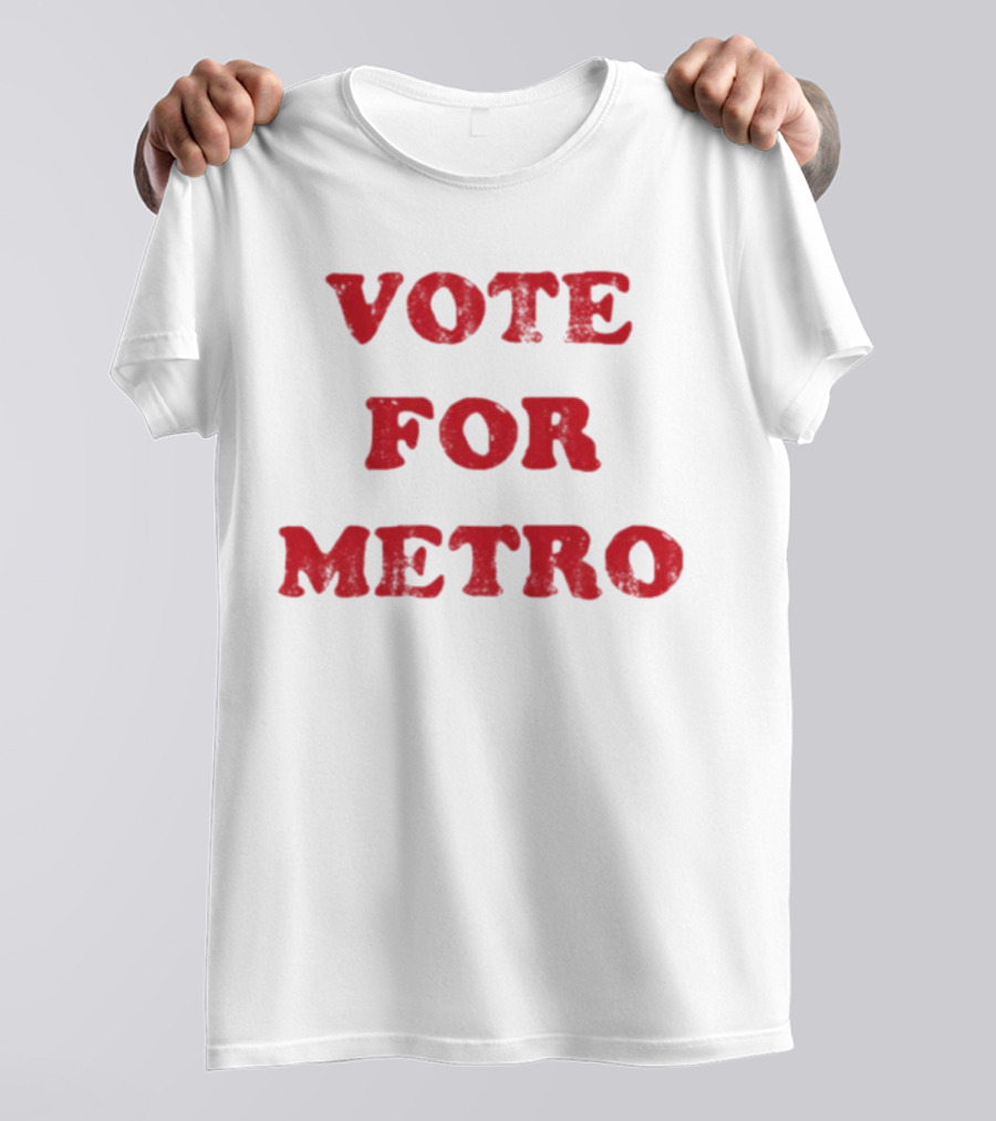 VOTE FOR METRO T-Shirt