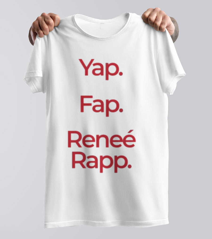 Yap Fap Renee Rapp T-Shirt