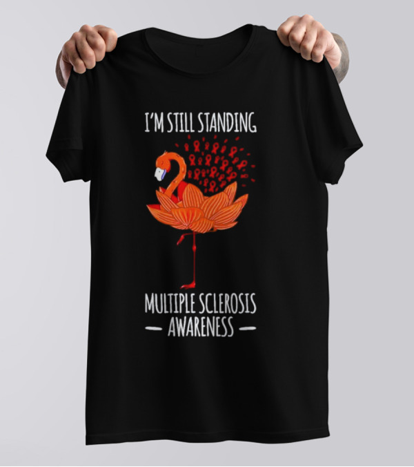 I’m Still Standing Flamingo Multiple Sclerosis Awareness T-Shirt