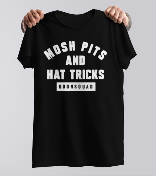 Mosh Pits And Hat Tricks Goonsquad T-Shirt