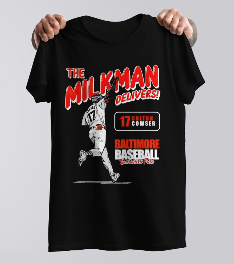 The Milkman Delivers Colton Cowser 17 Baltimore Baseball Guaranteed Fresh T-Shirt