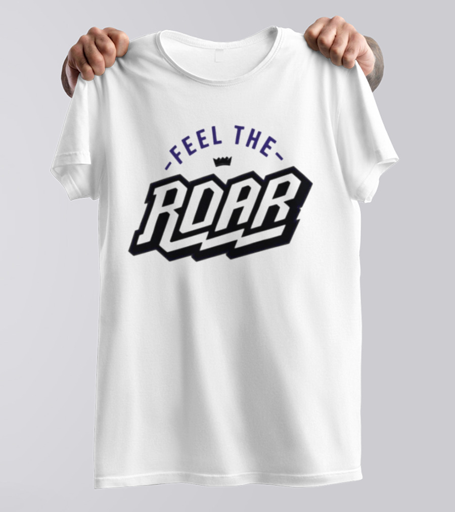 Sacramento Kings Feel The Roar T-Shirt