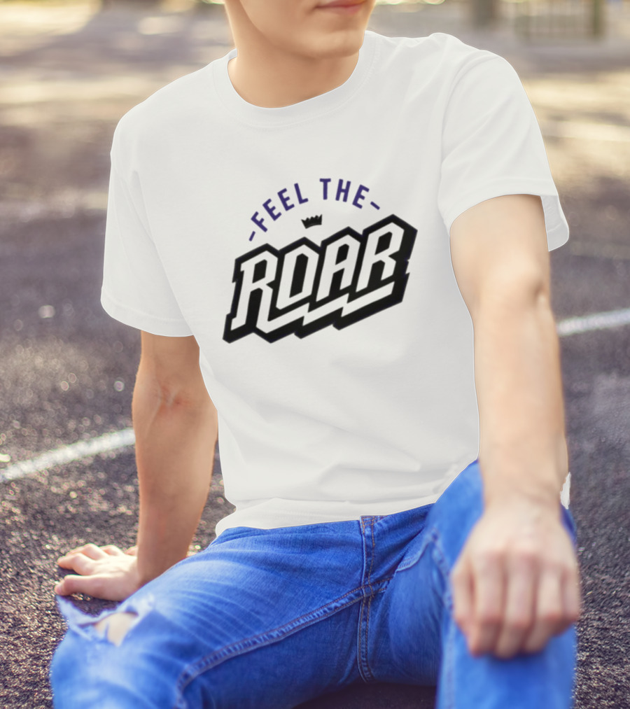 Sacramento Kings Feel The Roar T-Shirt