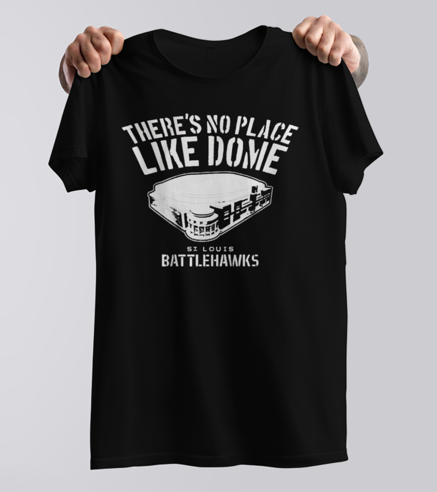 There's No Place Like Dome St. Louis Battlehawks T-Shirt