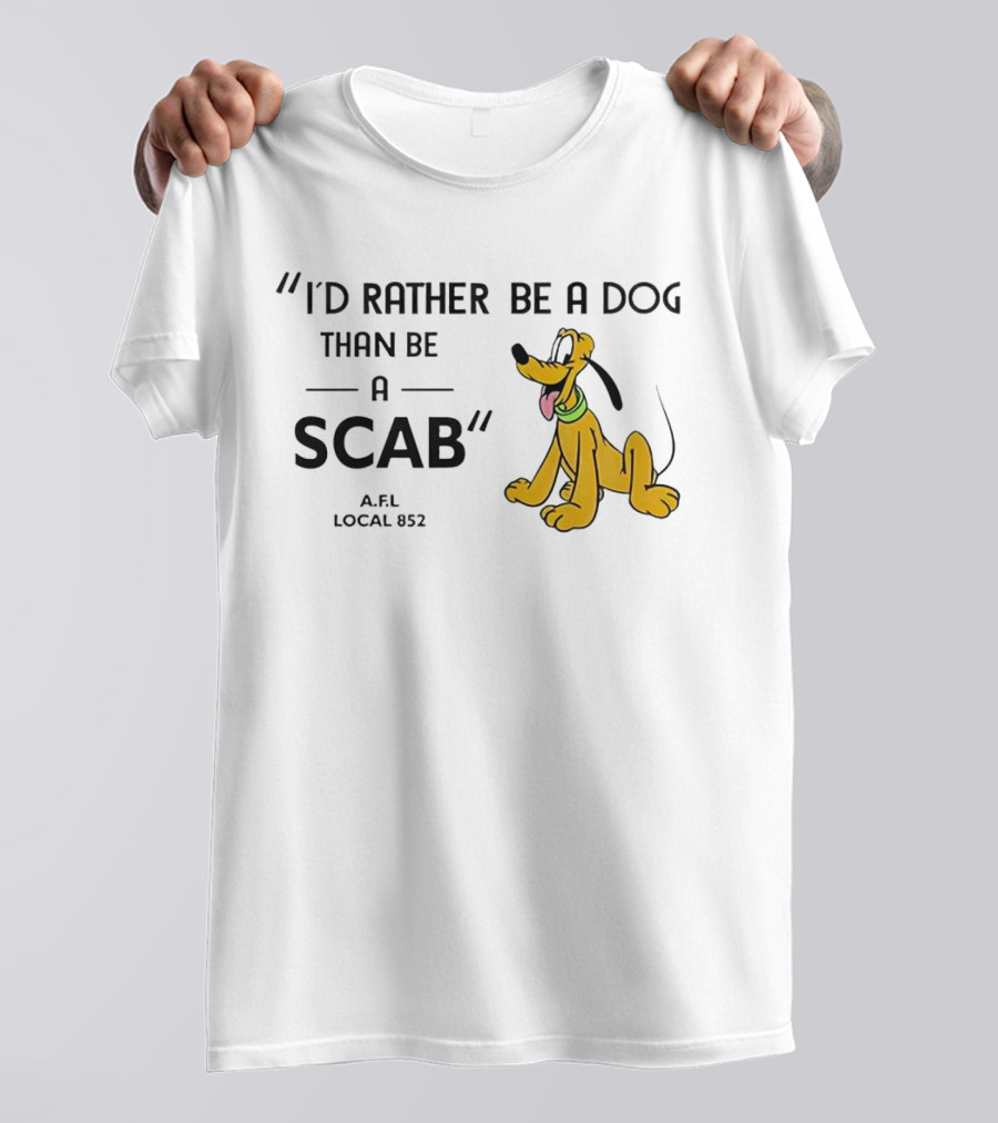 I'd Rather Be A Dog Than Be A Scab AFL Local 852 Pluto Image T-Shirt