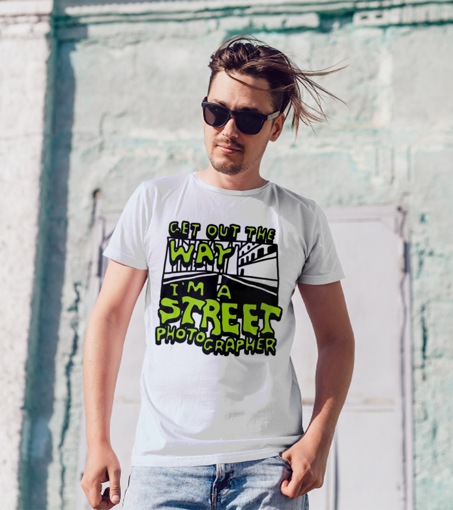 Get Out The Way I'm A Street Photographer Bold Urban Roadway Scene T-Shirt