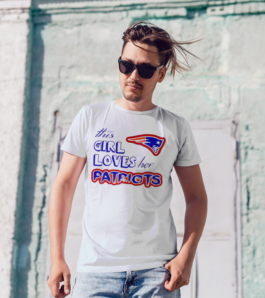 This Girl Loves Her Patriots New England Patriots T-Shirt