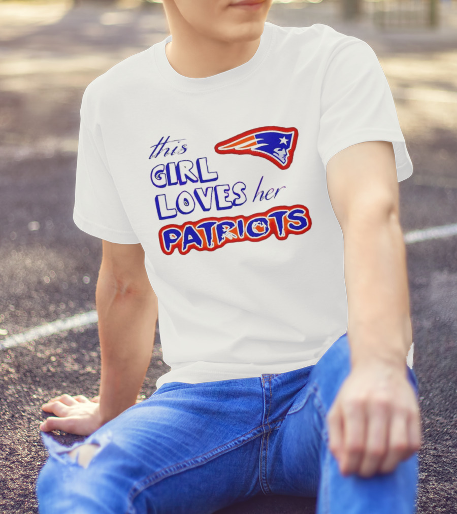 This Girl Loves Her Patriots New England Patriots T-Shirt