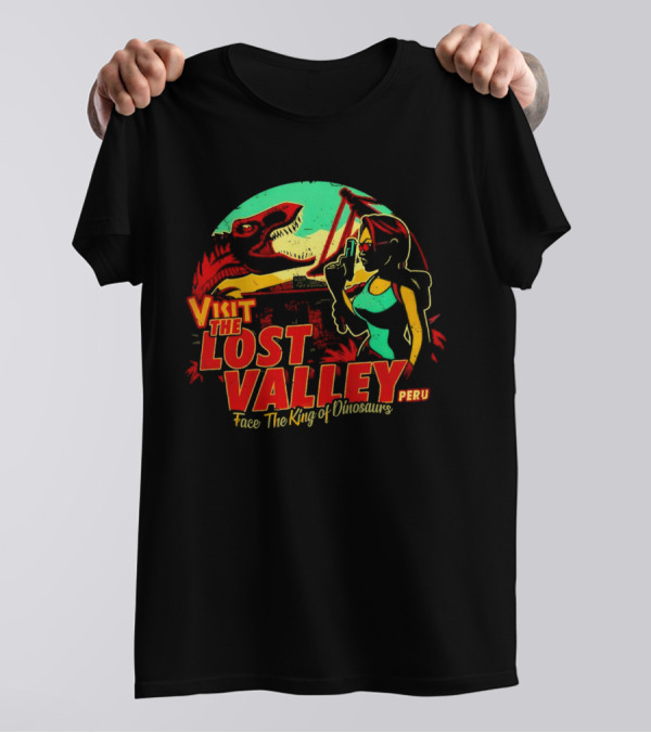 Visit The Lost Valley Peru Face The King Of Dinosaurs T-Shirt