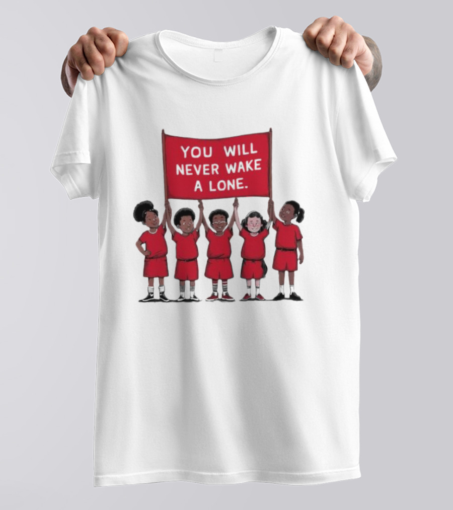 You Will Never Wake A Lone Children T-Shirt