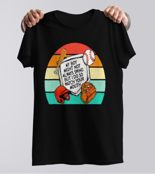My Boy Might Not Always Swing But I Do Watch Your Mouth Vintage Baseball Bat Helmet Glove Retro Stripes T-Shirt