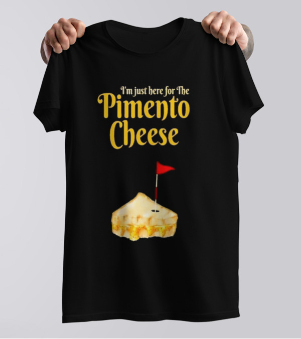 I'm Just Here For The Pimento Cheese Golf With Pie And Flag T-Shirt