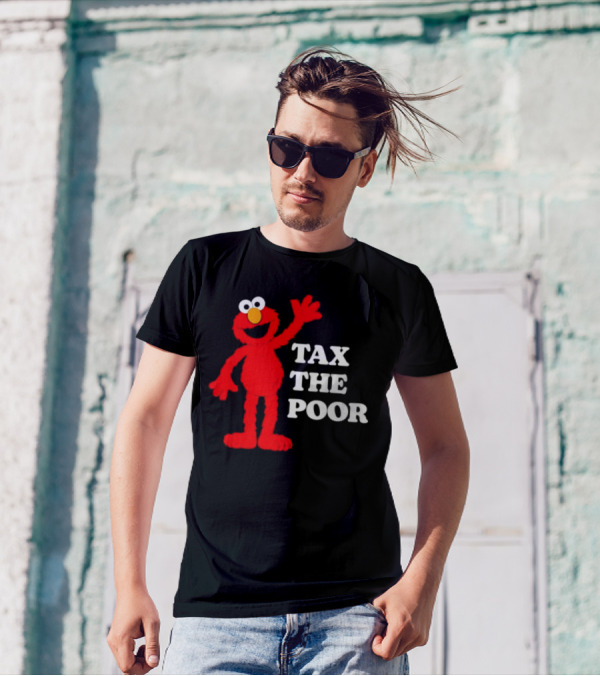 Elmo Tax The Poor Funny T-Shirt