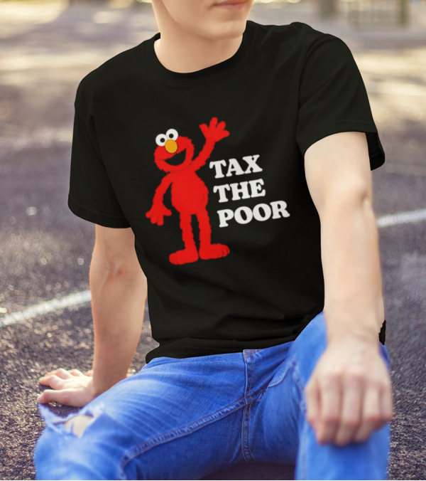 Elmo Tax The Poor Funny T-Shirt