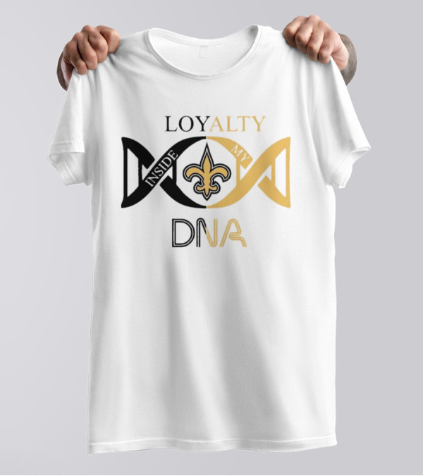 Loyalty Inside My DNA New Orleans Saints Fleur-de-Lis T-Shirt