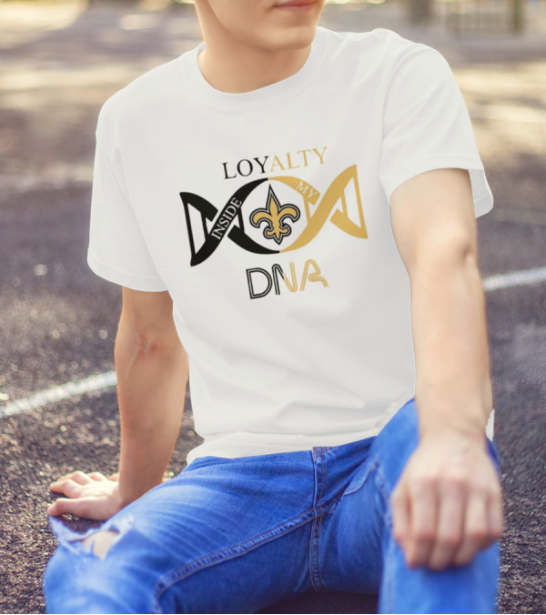 Loyalty Inside My DNA New Orleans Saints Fleur-de-Lis T-Shirt
