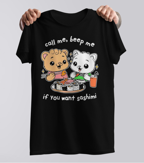 Call Me Beep Me If You Want Sashimi Cute Cat Sushi Eating Anime T-Shirt