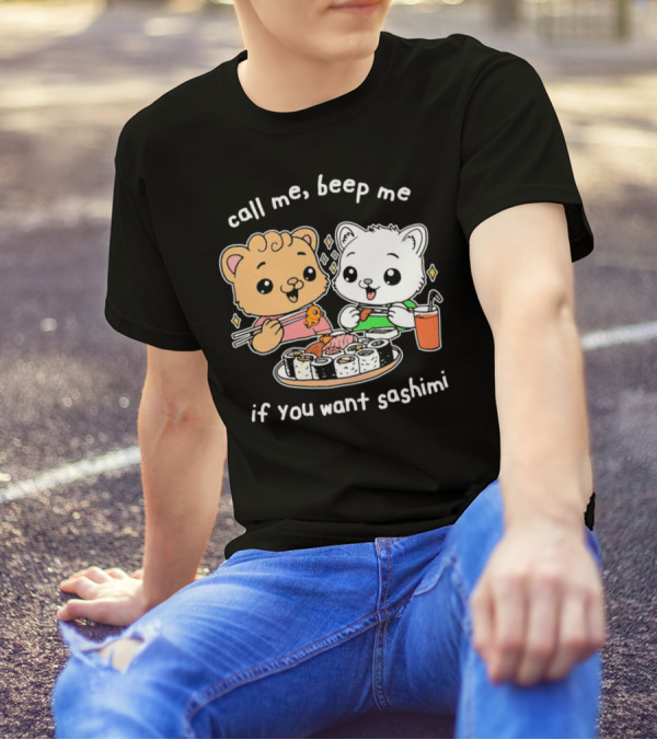 Call Me Beep Me If You Want Sashimi Cute Cat Sushi Eating Anime T-Shirt