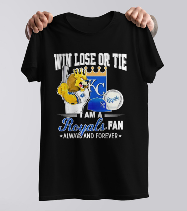 Win Lose Or Tie Kansas City Royals Fan Always And Forever KC Royals Lion Baseball Cap And Ball T-Shirt