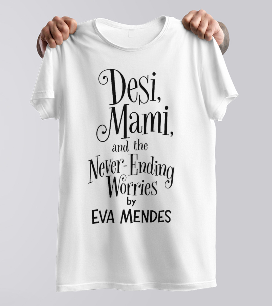 Desi Mami And The Never-Ending Worries By Eva Mendes T-Shirt