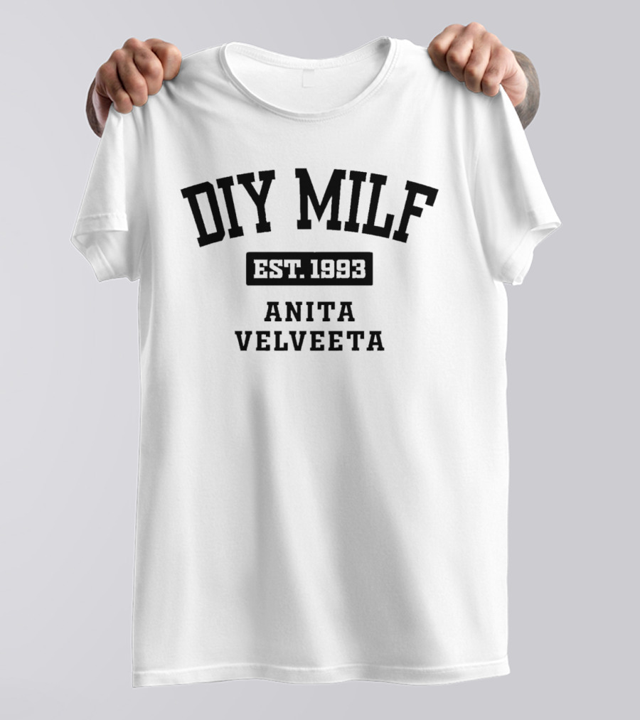 DIY Milf Anita Velveeta Est. 1993 T-Shirt