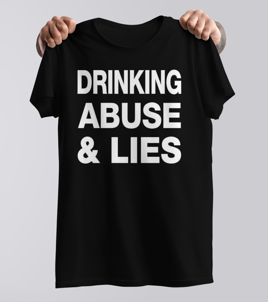 Kallmekris Drinking Abuse And Lies T-Shirt
