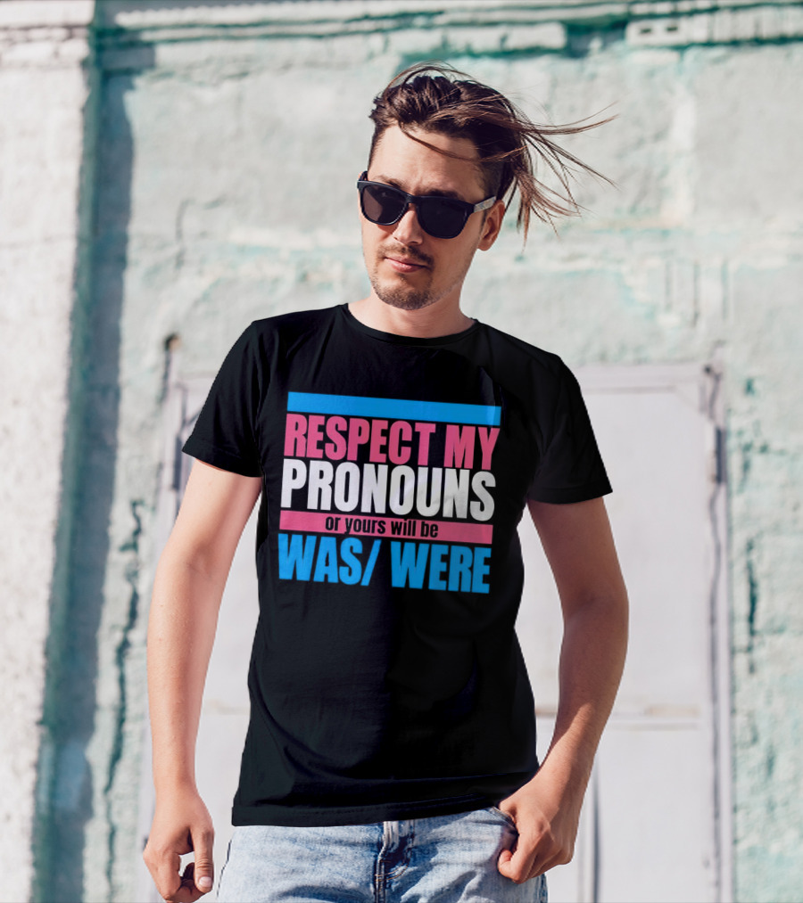 Respect My Pronouns Or Yours Will Be Was Were Pink Blue T-Shirt