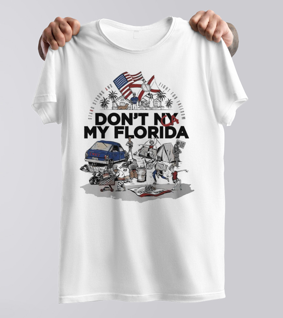 Don't CA My Florida Stand Strong And Fight For Freedom USA Flag Tent Truck Patriots T-Shirt