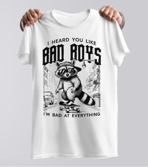 I Heard You Like Bad Boys I'm Bad At Everything Raccoon Skateboarding Urban Street T-Shirt