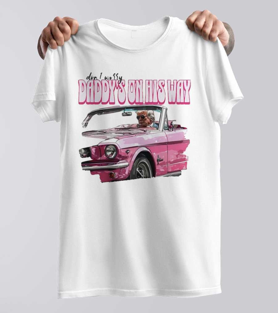 Don't Worry Daddy's On His Way Pink Convertible T-Shirt