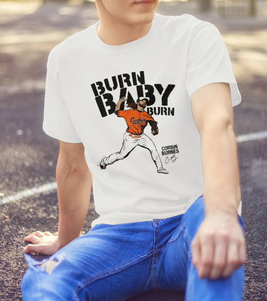 Corbin Burnes Burn Baby Burn Baltimore Baseball Pitcher T-Shirt