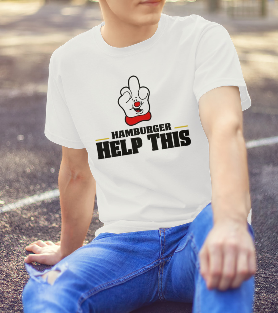 Hamburger Help This Iconic Gesture T-Shirt